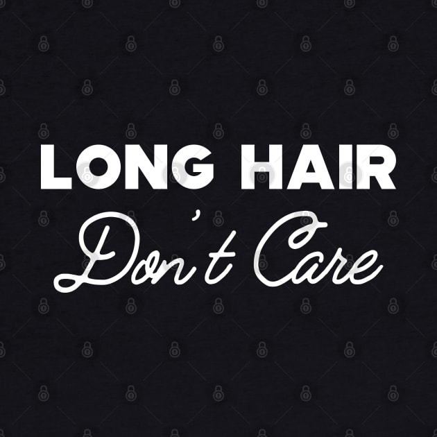 Long Hair Don't care by KC Happy Shop